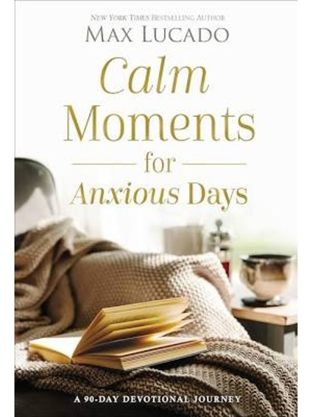 Calm Moments for Anxious Days: a 90-Day Devotional Journey
